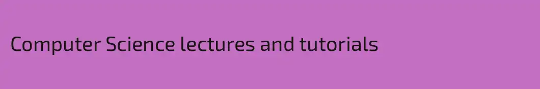 Computer Science lectures and tutorials